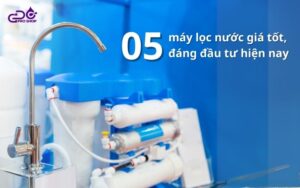 Top 5 máy lọc nước giá tốt đáng đầu tư trong thời kì kinh tế khó khăn