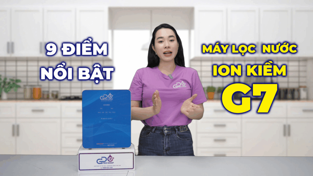 9 đặc điểm nổi bật của máy lọc nước ion kiềm G7