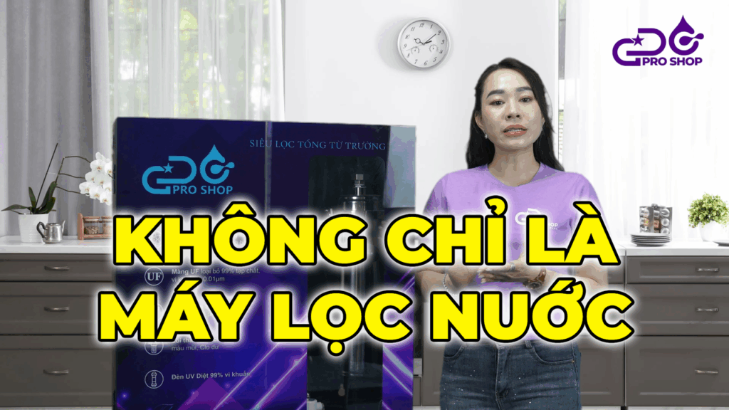 Máy siêu lọc tổng Nano từ trường 4 cấp - Giải pháp nước sạch toàn diện cho tiện nghi gia đình