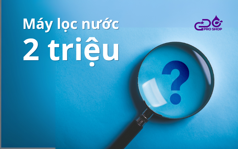 Máy lọc nước 2 triệu có thực sự đảm bảo an toàn?